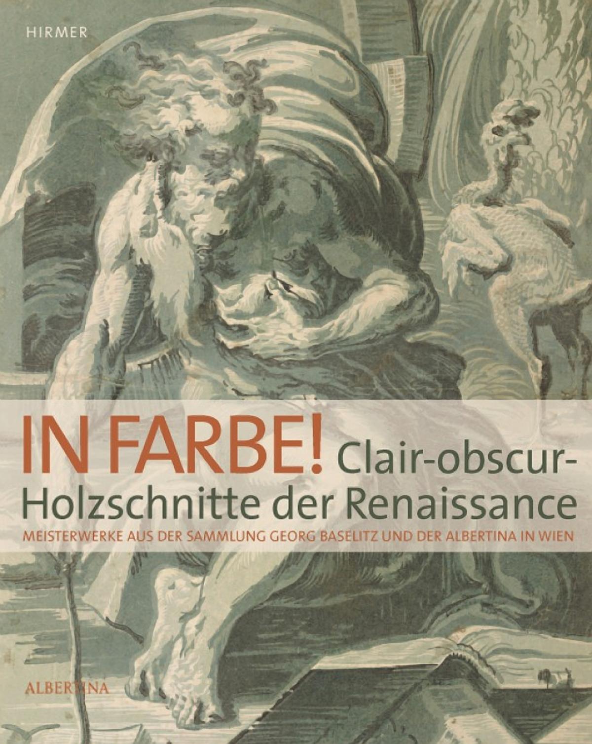 In Farbe! Clair-Obscur-Holzschnitte der Renaissance. Exhibition catalogue